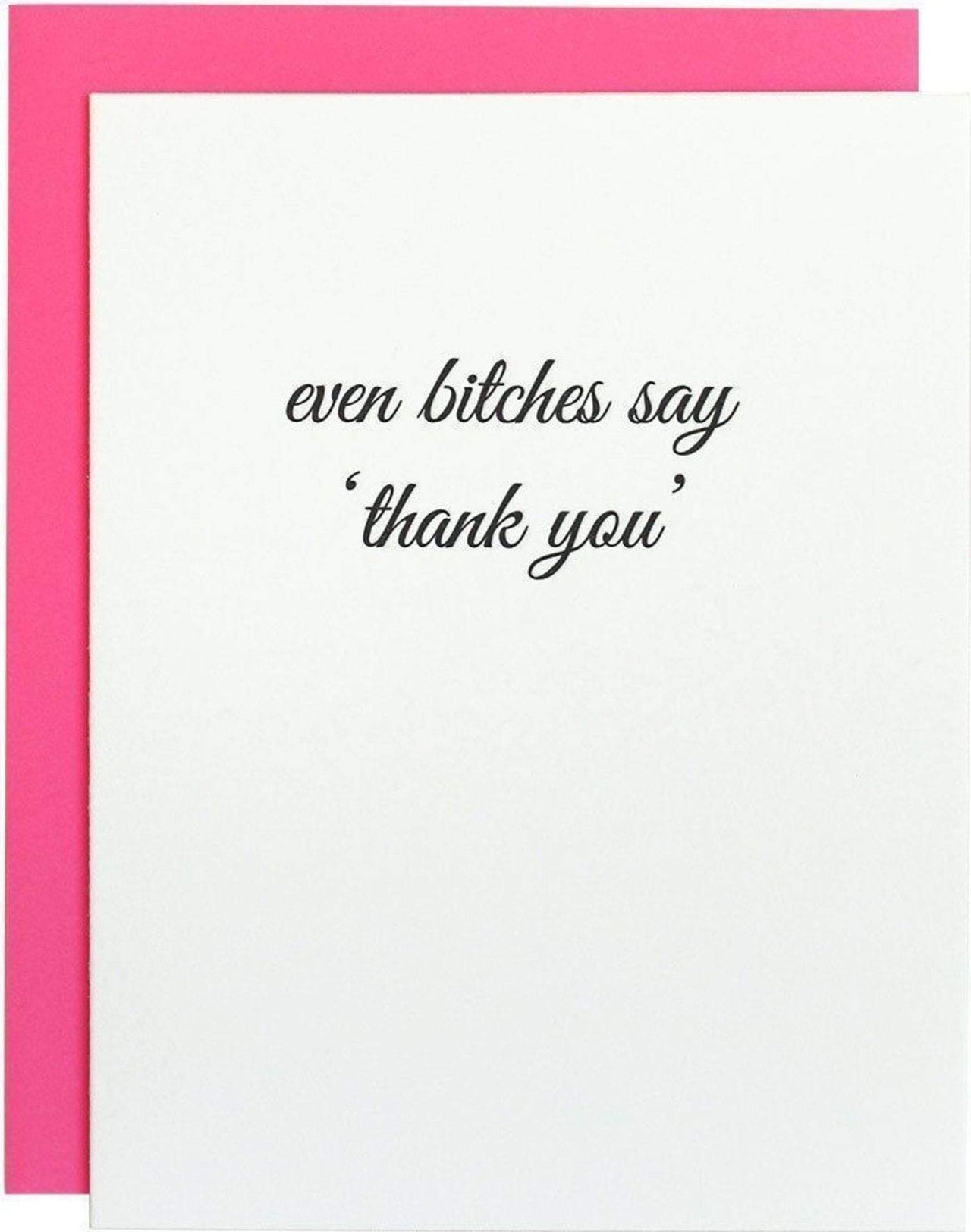 Even Bitches Say Thank You Letterpress Card, Paper Gift by Chez Gagne | LIT Boutique