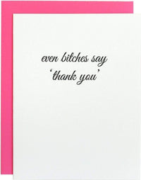 Thumbnail for Even Bitches Say Thank You Letterpress Card, Paper Gift by Chez Gagne | LIT Boutique
