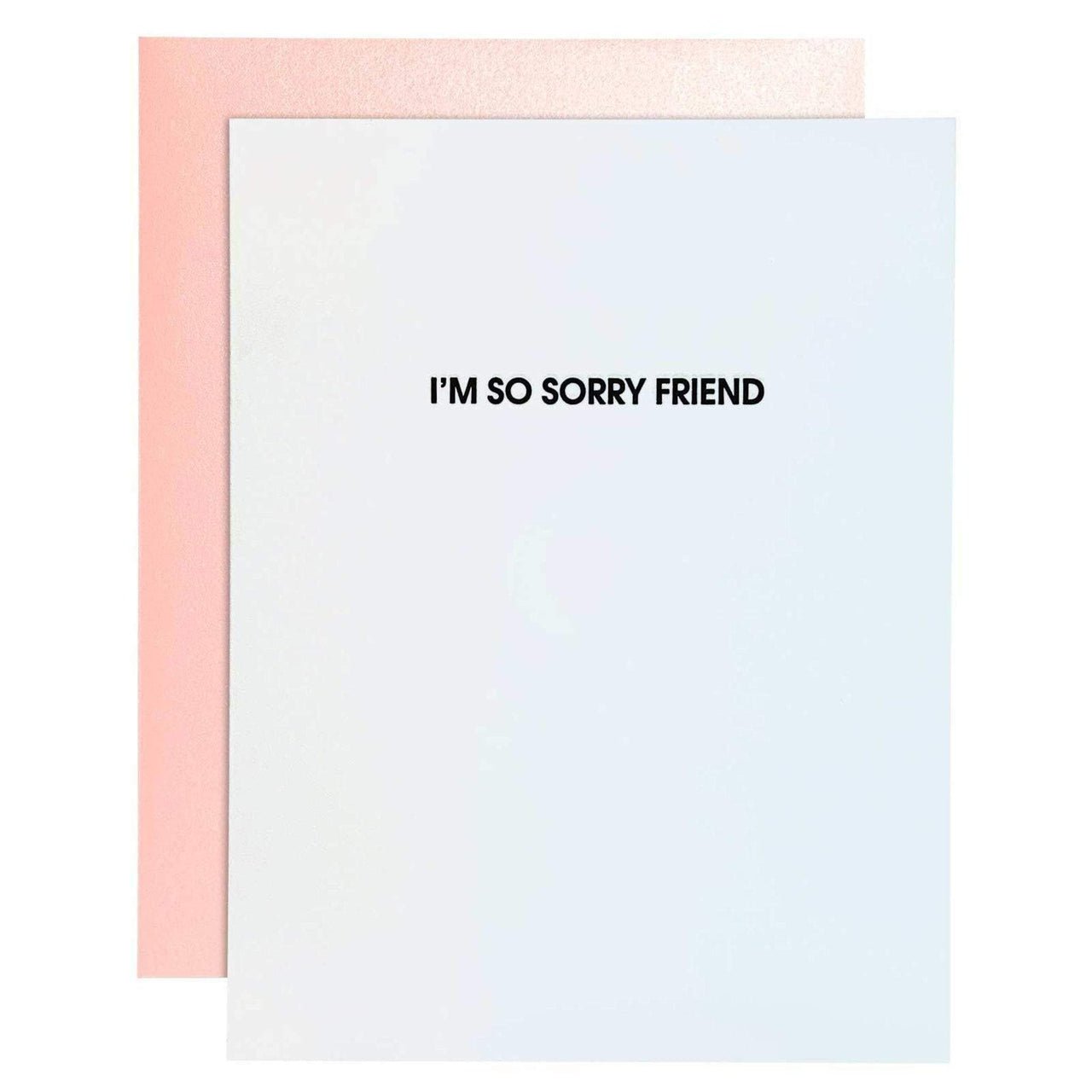 Im So Sorry Friend Letterpress Card, Paper Gift by Chez Gagne | LIT Boutique
