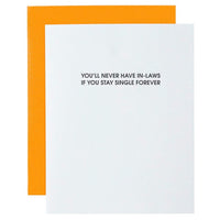 Thumbnail for Never Have In-Laws if You're Single Forever Card, Paper Gift by Chez Gagne | LIT Boutique